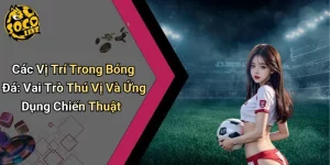 Các Vị Trí Trong Bóng Đá