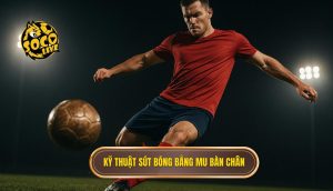 Kỹ thuật sút bóng bằng mu bàn chân