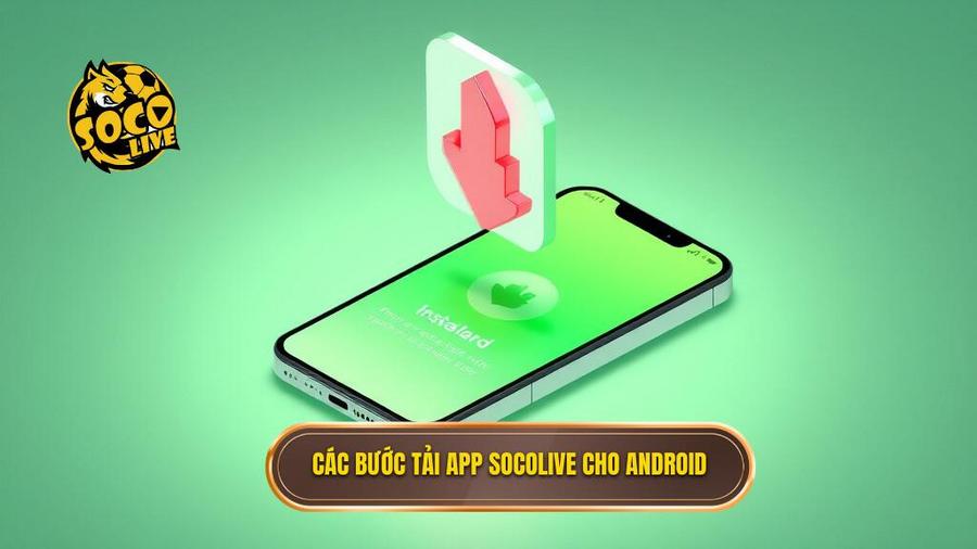 Các bước tải app Socolive cho Android