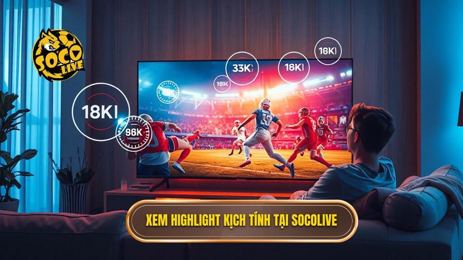 Xem highlight kịch tính tại Socolive