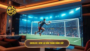 Socolive Xem Lại Bàn Thắng: Video Highlight Siêu Nét 4K
