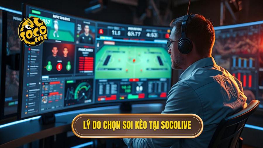 Lý do chọn soi kèo tại Socolive