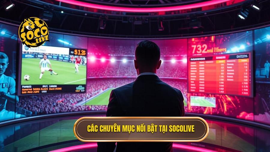 Các chuyên mục nổi bật tại Socolive
