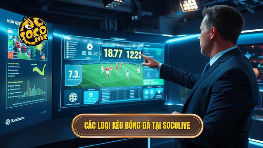 Các loại kèo bóng đá tại Socolive