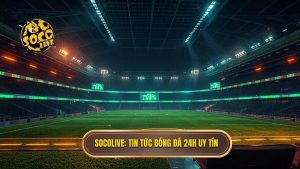 Socolive tin tức bóng đá 24h
