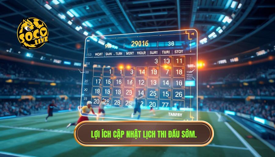 Phân tích tầm quan trọng của việc cập nhật lịch thi đấu sớm