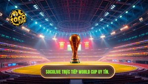 Socolive Trực Tiếp World Cup - Xem Link 4K Không Quảng Cáo