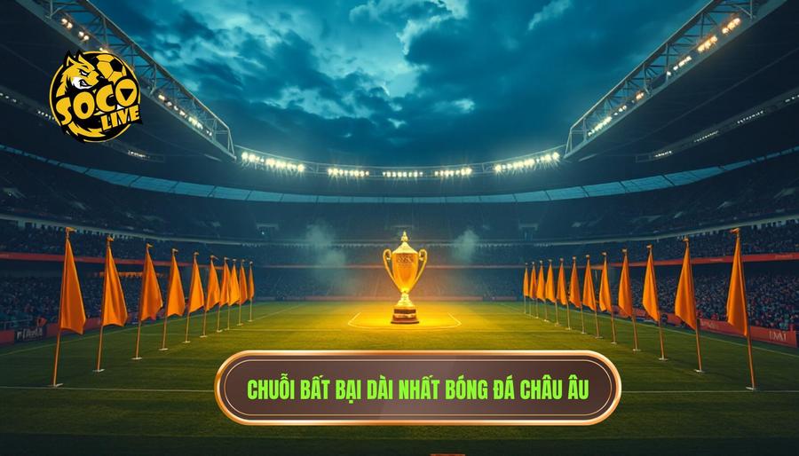 Những chuỗi bất bại dài nhất ở cấp độ câu lạc bộ (Châu Âu)